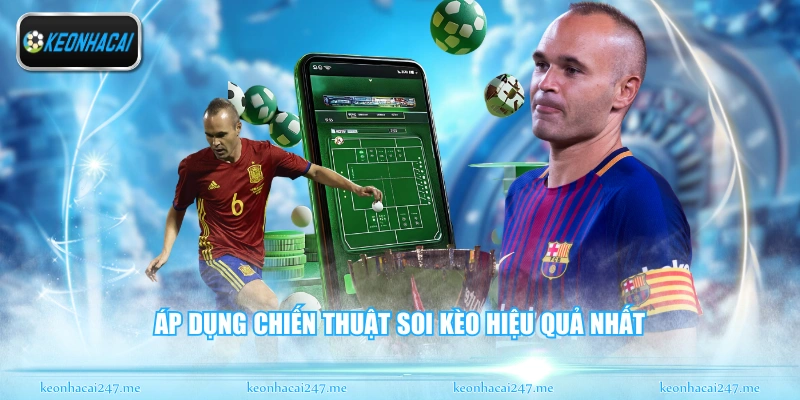 Áp dụng chiến thuật soi kèo hiệu quả nhất
