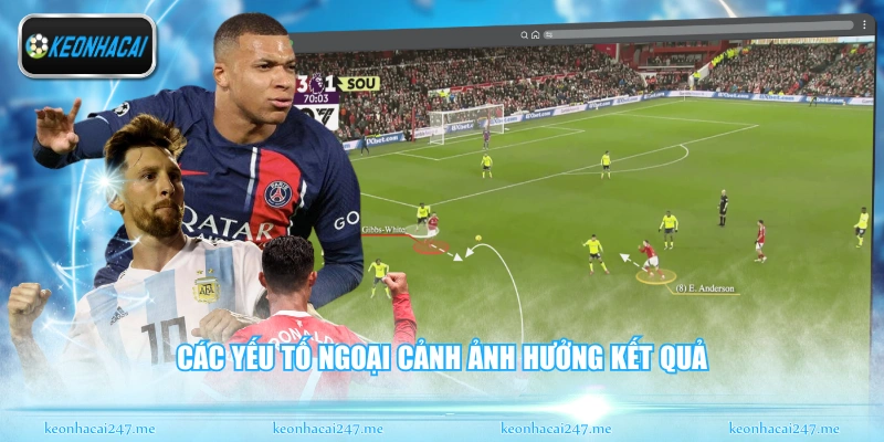 Các yếu tố ngoại cảnh ảnh hưởng kết quả