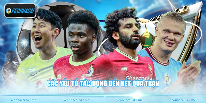 Các yếu tố tác động đến kết quả trận