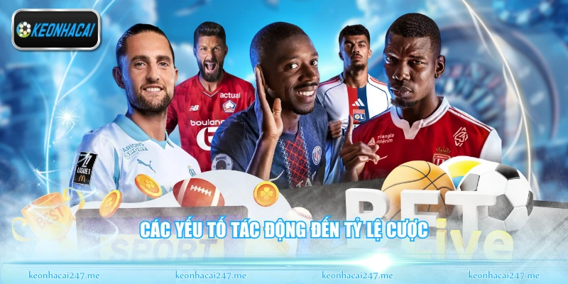 Các yếu tố tác động đến tỷ lệ cược