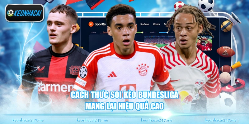 Cách thức soi kèo Bundesliga mang lại hiệu quả cao