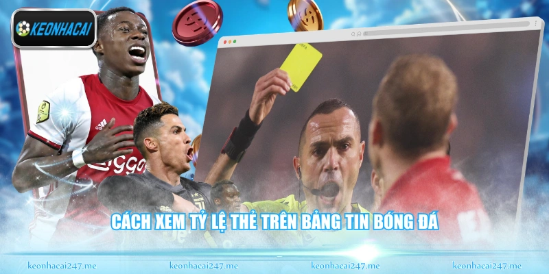 Cách xem tỷ lệ thẻ trên bảng tin bóng đá