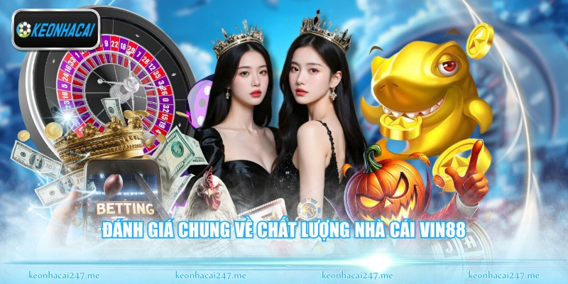Đánh giá chung về chất lượng nhà cái Vin88