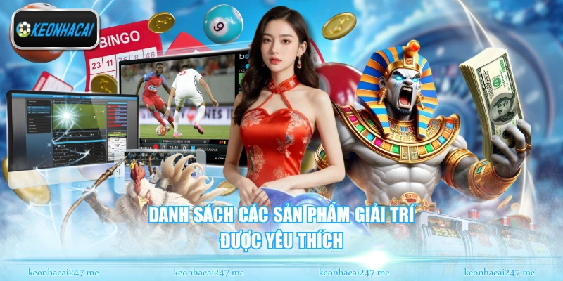 Danh sách các sản phẩm giải trí được yêu thích