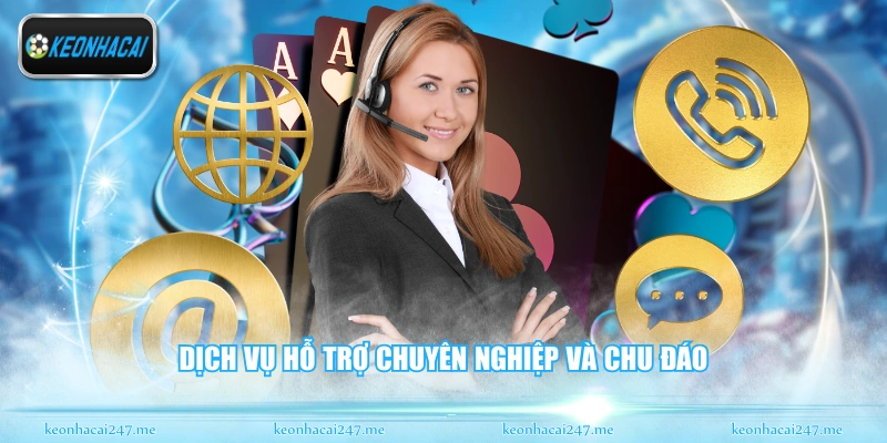 Dịch vụ hỗ trợ chuyên nghiệp và chu đáo