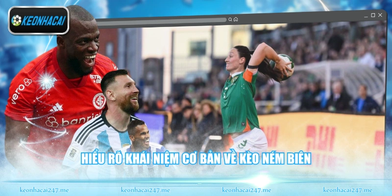 Hiểu rõ khái niệm cơ bản về kèo ném biên