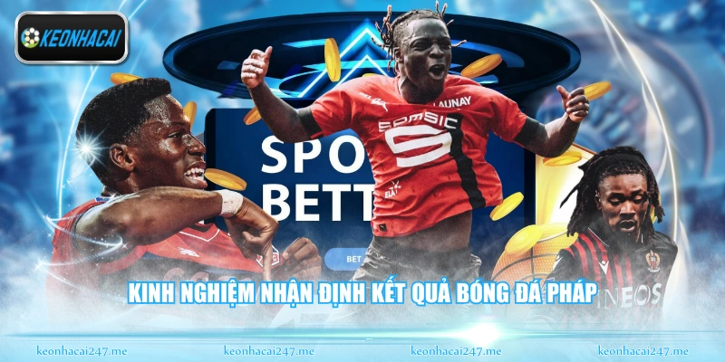 Kinh nghiệm nhận định kết quả bóng đá Pháp