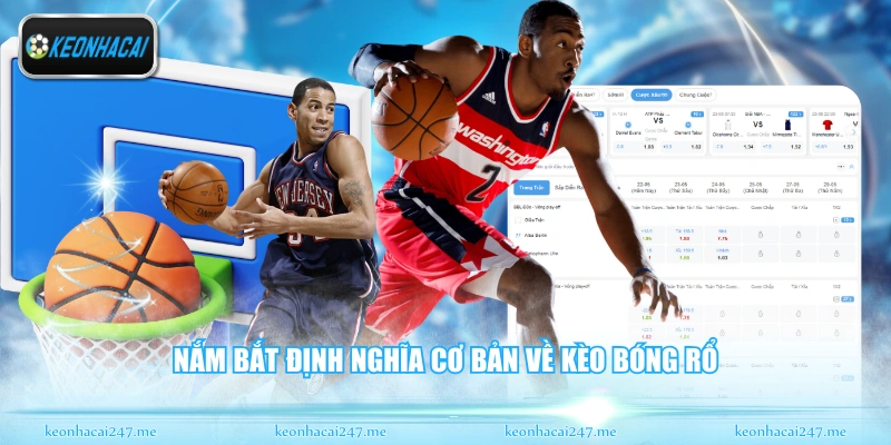 Nắm bắt định nghĩa cơ bản về kèo bóng rổ