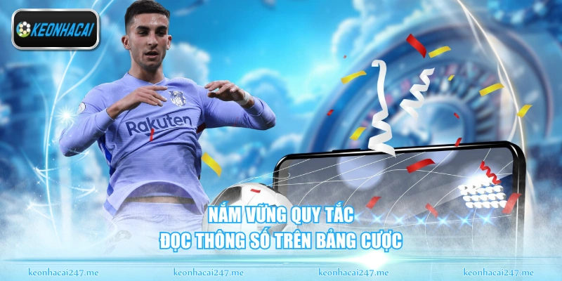 Nắm vững quy tắc đọc thông số trên bảng cược