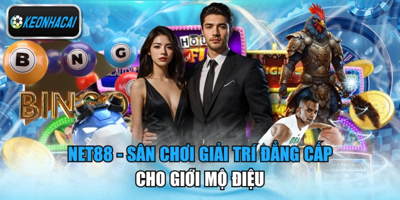 Net88 - Sân Chơi Giải Trí Đẳng Cấp Cho Giới Mộ Điệu