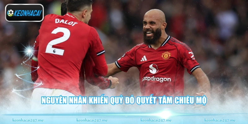 Nguyên nhân khiến Quỷ đỏ quyết tâm chiêu mộ