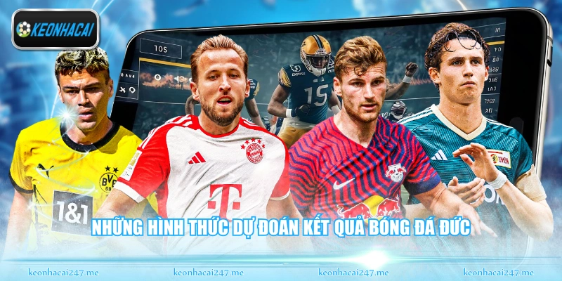 Những hình thức dự đoán kết quả bóng đá Đức