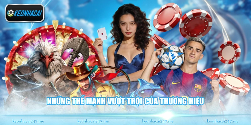 Những thế mạnh vượt trội của thương hiệu