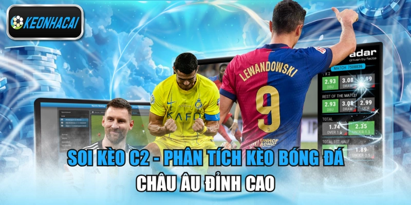 Soi Kèo C2 - Phân Tích Kèo Bóng Đá Châu Âu Đỉnh Cao
