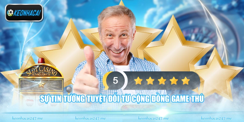 Sự tin tưởng tuyệt đối từ cộng đồng game thủ