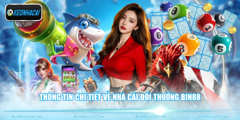 Thông tin chi tiết về nhà cái đổi thưởng Bin88