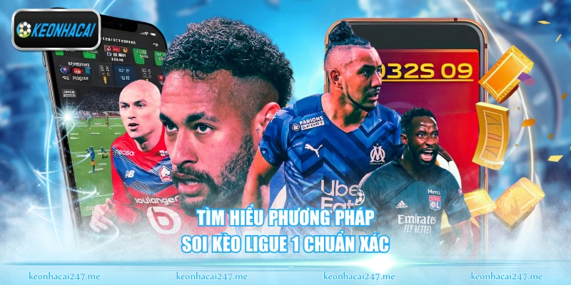 Tìm hiểu phương pháp soi kèo Ligue 1 chuẩn xác