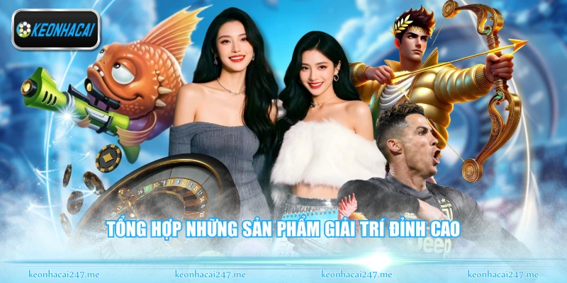 Tổng hợp những sản phẩm giải trí đỉnh cao