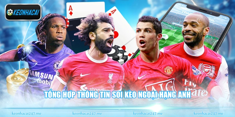 Tổng hợp thông tin soi kèo ngoại hạng Anh