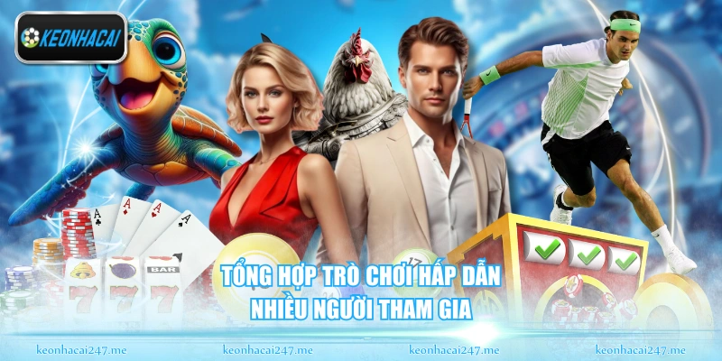 Tổng hợp trò chơi hấp dẫn nhiều người tham gia