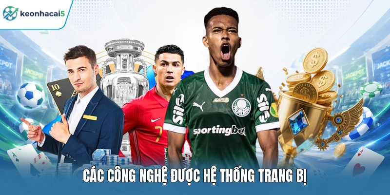 Các công nghệ được hệ thống trang bị