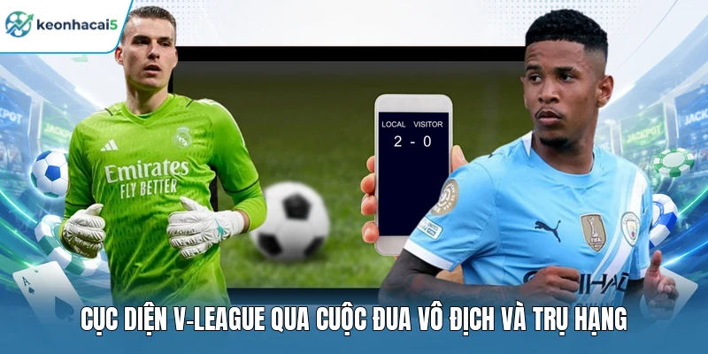 Bảng Xếp Hạng V-League Mới Nhất, Bám Sát Từng Điểm Số 3 Cục diện V-League qua cuộc đua vô địch và trụ hạng