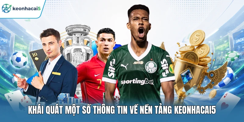 Keonhacai5 ⭐️ Tỷ Lệ Kèo nhà cái 5, Soi kèo nhà cái 24/7 11 Khái quát một số thông tin về nền tảng Keonhacai5