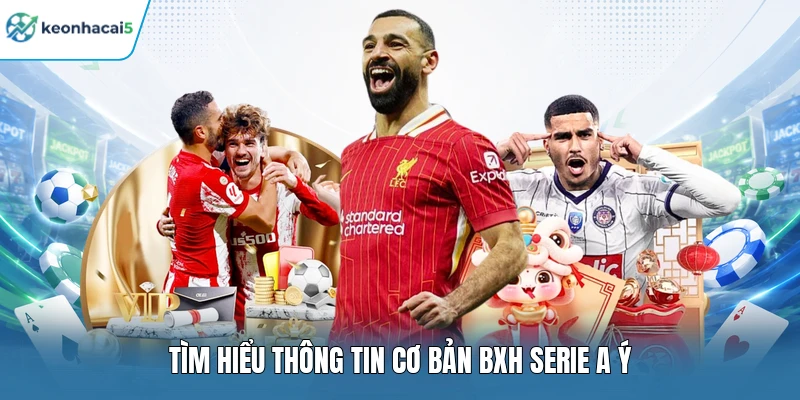 Tìm hiểu thông tin cơ bản BXH Serie A Ý